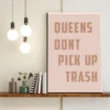 Queens Dont Pick Up Trash - Imagen Galería 1