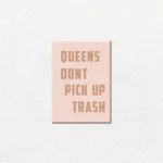 Queens Dont Pick Up Trash - Imagen Principal